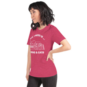 All I need is books & Cats Unisex T-Shirt