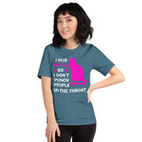 I Hug My Cat So I Don't Punch People In The Throat Unisex T-Shirt