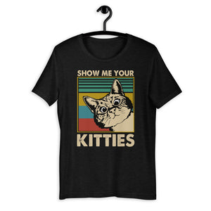 Show me Your Kitties Unisex T-Shirt