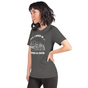 All I need is books & Cats Unisex T-Shirt