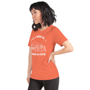 All I need is books & Cats Unisex T-Shirt