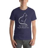 My Cat Was Right About You Short-Sleeve Unisex T-Shirt