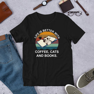 Life Is Better With Coffee, Cats And Books Unisex T-Shirt