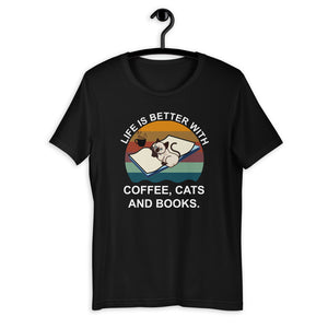 Life Is Better With Coffee, Cats And Books Unisex T-Shirt