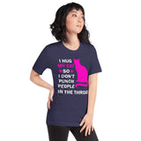 I Hug My Cat So I Don't Punch People In The Throat Unisex T-Shirt