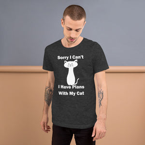 Sorry I can't I have plans with my Cat funny  Unisex T-Shirt