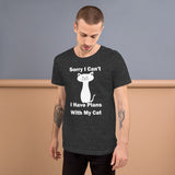 Sorry I can't I have plans with my Cat funny  Unisex T-Shirt